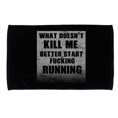 What Doesn't Kill Me Better Start Running Microfiber Hand Towel