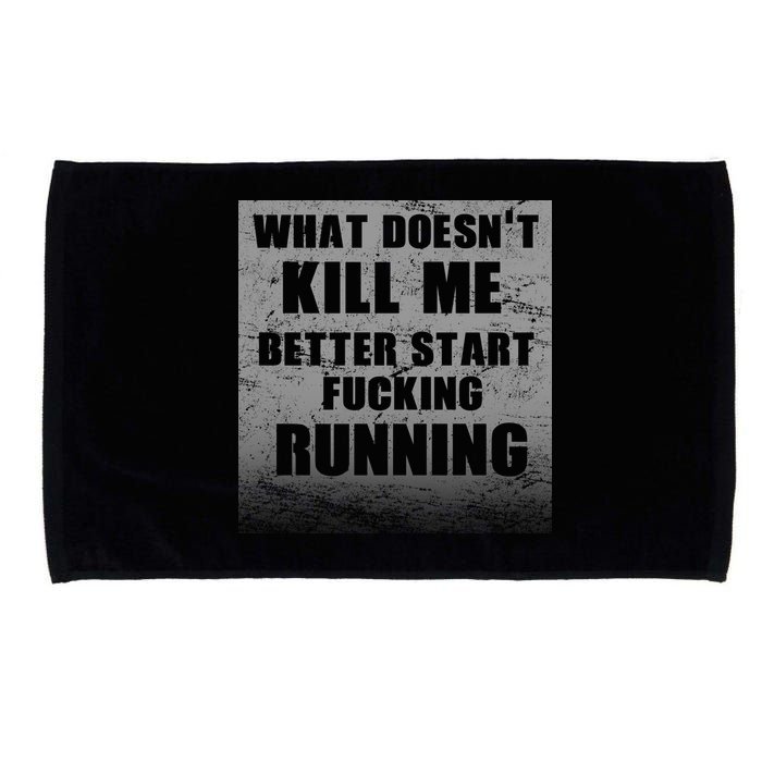 What Doesn't Kill Me Better Start Running Microfiber Hand Towel