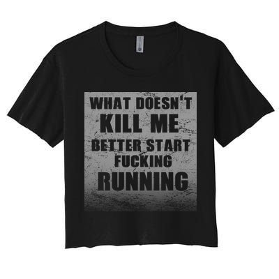 What Doesn't Kill Me Better Start Running Crop Top