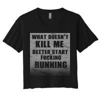 What Doesn't Kill Me Better Start Running Crop Top