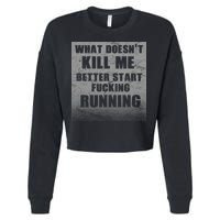 What Doesn't Kill Me Better Start Running Cropped Pullover Crew
