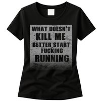 What Doesn't Kill Me Better Start Running Womens T-Shirt
