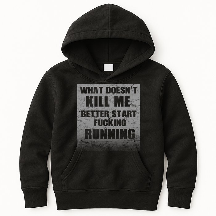 What Doesn't Kill Me Better Start Running Kids Hoodie