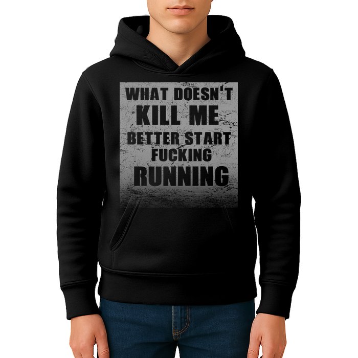 What Doesn't Kill Me Better Start Running Kids Hoodie