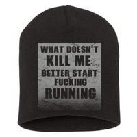 What Doesn't Kill Me Better Start Running Short Acrylic Beanie