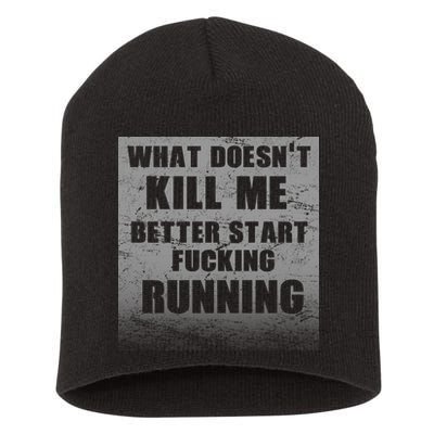 What Doesn't Kill Me Better Start Running Short Acrylic Beanie