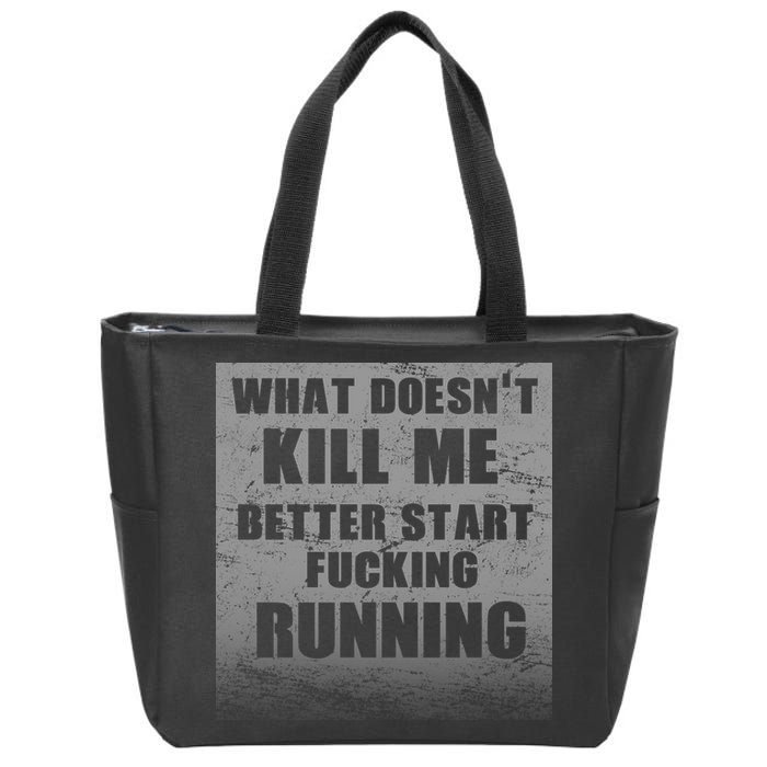 What Doesn't Kill Me Better Start Running Zip Tote Bag