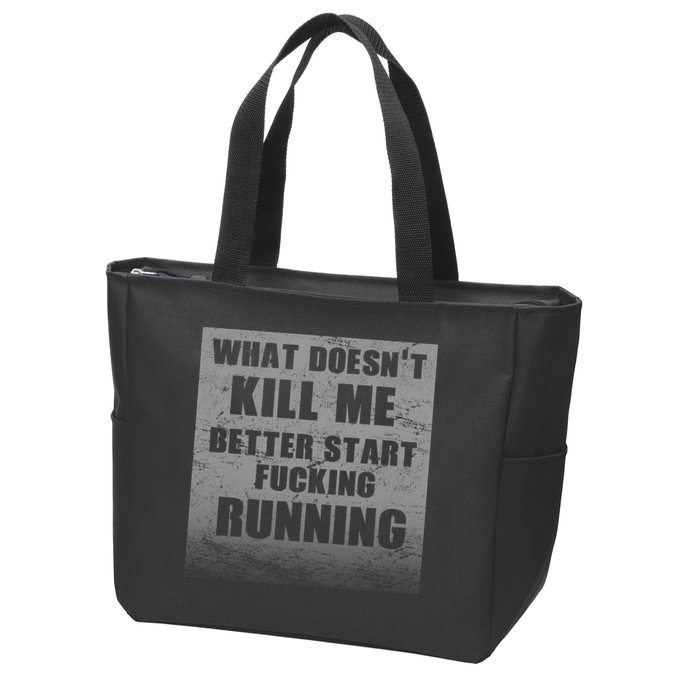 What Doesn't Kill Me Better Start Running Zip Tote Bag