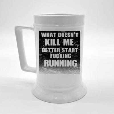 What Doesn't Kill Me Better Start Running Beer Stein