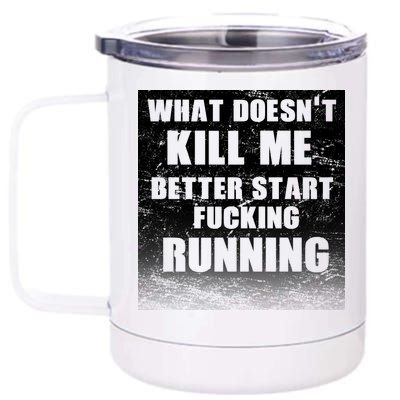 What Doesn't Kill Me Better Start Running 12 oz Stainless Steel Tumbler Cup