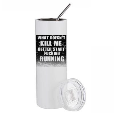 What Doesn't Kill Me Better Start Running Stainless Steel Tumbler