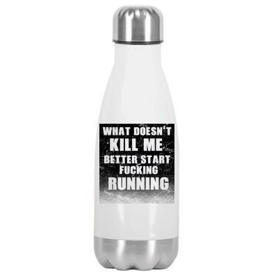 What Doesn't Kill Me Better Start Running Stainless Steel Insulated Water Bottle