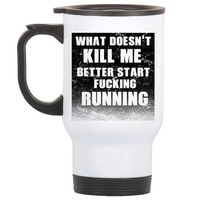 What Doesn't Kill Me Better Start Running Stainless Steel Travel Mug