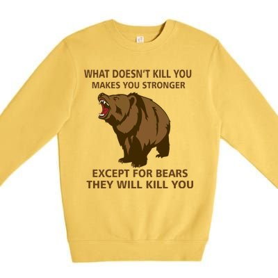 What Doesn't Kill You Makes You Stronger Except For Bears Premium Crewneck Sweatshirt