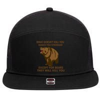 What Doesn't Kill You Makes You Stronger Except For Bears 7 Panel Mesh Trucker Snapback Hat