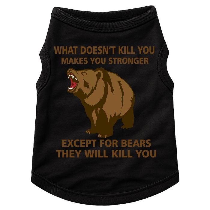What Doesn't Kill You Makes You Stronger Except For Bears Doggie Tank
