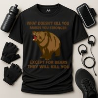 What Doesn't Kill You Makes You Stronger Except For Bears Performance Shirt