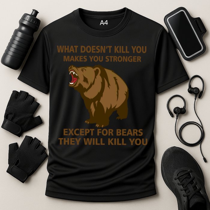 What Doesn't Kill You Makes You Stronger Except For Bears Performance Shirt