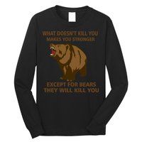 What Doesn't Kill You Makes You Stronger Except For Bears Long Sleeve Shirt