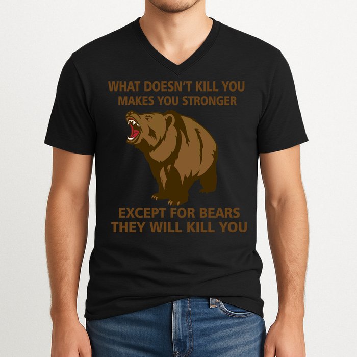 What Doesn't Kill You Makes You Stronger Except For Bears V-Neck T-Shirt