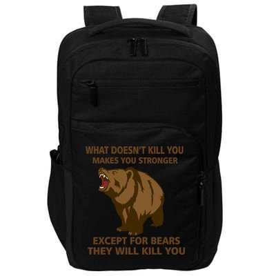 What Doesn't Kill You Makes You Stronger Except For Bears Impact Tech Backpack