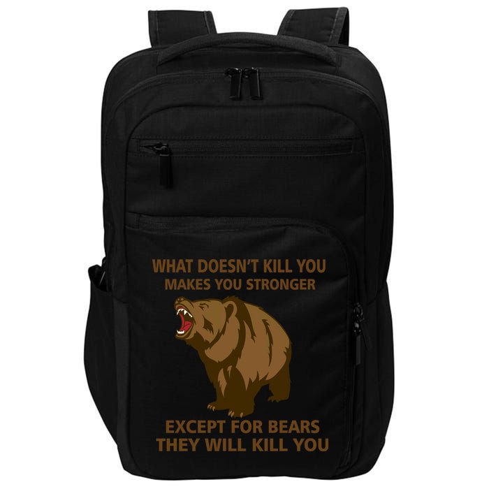 What Doesn't Kill You Makes You Stronger Except For Bears Impact Tech Backpack