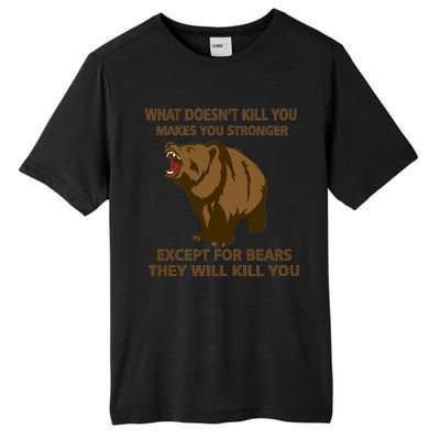 What Doesn't Kill You Makes You Stronger Except For Bears Tall Fusion ChromaSoft Performance T-Shirt