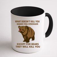 What Doesn't Kill You Makes You Stronger Except For Bears Mug