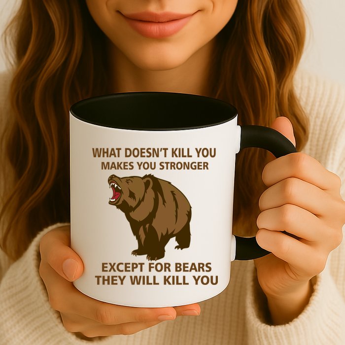 What Doesn't Kill You Makes You Stronger Except For Bears Mug
