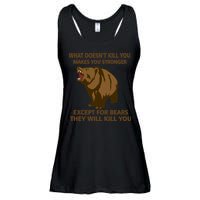What Doesn't Kill You Makes You Stronger Except For Bears Ladies Essential Flowy Tank