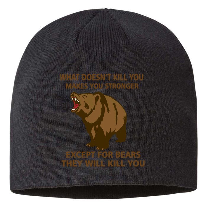What Doesn't Kill You Makes You Stronger Except For Bears Sustainable Beanie