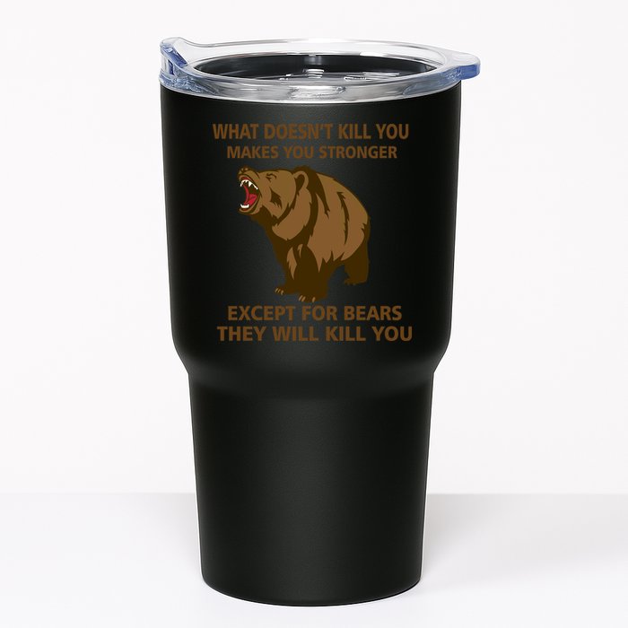 What Doesn't Kill You Makes You Stronger Except For Bears Tumbler
