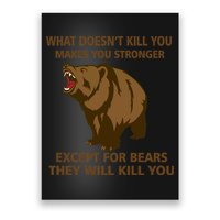 What Doesn't Kill You Makes You Stronger Except For Bears Poster