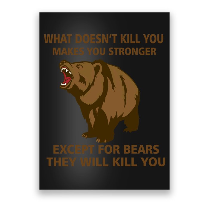 What Doesn't Kill You Makes You Stronger Except For Bears Poster