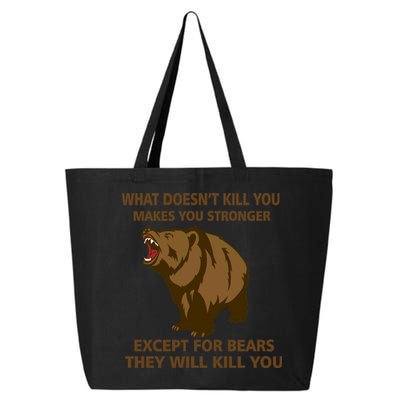 What Doesn't Kill You Makes You Stronger Except For Bears 25L Jumbo Tote