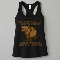 What Doesn't Kill You Makes You Stronger Except For Bears Womens Tank Top