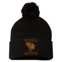 What Doesn't Kill You Makes You Stronger Except For Bears Pom Pom 12in Knit Beanie