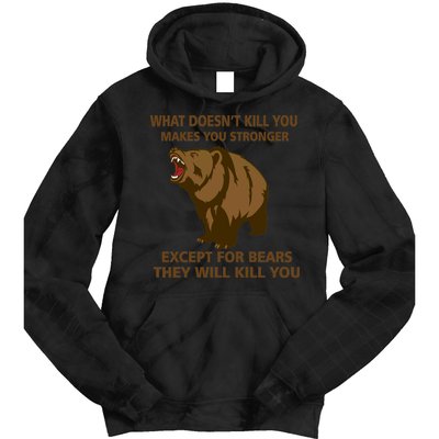 What Doesn't Kill You Makes You Stronger Except For Bears Tie Dye Hoodie
