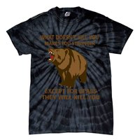 What Doesn't Kill You Makes You Stronger Except For Bears Tie-Dye T-Shirt
