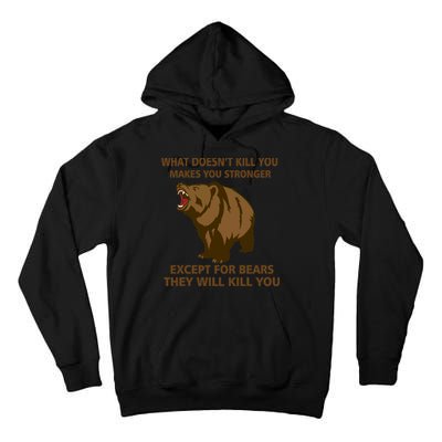 What Doesn't Kill You Makes You Stronger Except For Bears Tall Hoodie