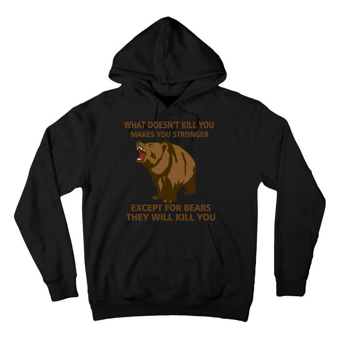 What Doesn't Kill You Makes You Stronger Except For Bears Tall Hoodie