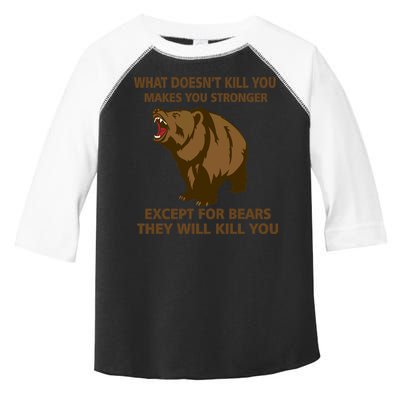 What Doesn't Kill You Makes You Stronger Except For Bears Toddler Fine Jersey T-Shirt