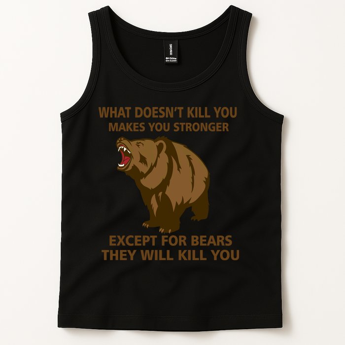 What Doesn't Kill You Makes You Stronger Except For Bears Tank Top