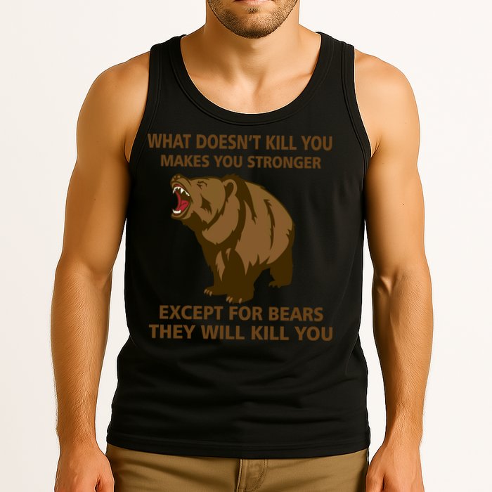 What Doesn't Kill You Makes You Stronger Except For Bears Tank Top