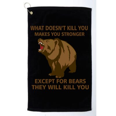 What Doesn't Kill You Makes You Stronger Except For Bears Golf Towel