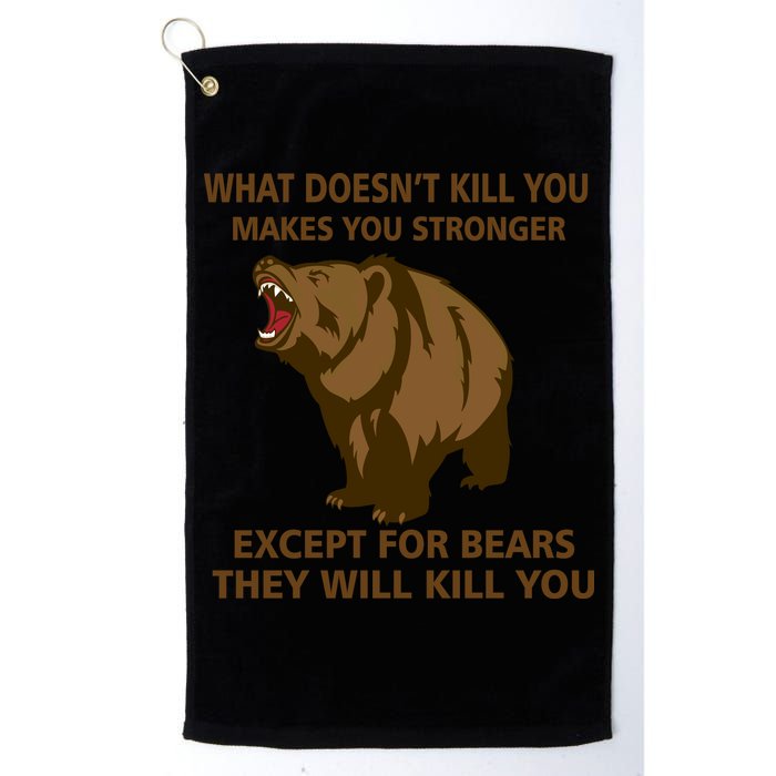 What Doesn't Kill You Makes You Stronger Except For Bears Golf Towel