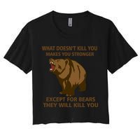 What Doesn't Kill You Makes You Stronger Except For Bears Crop Top