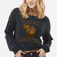What Doesn't Kill You Makes You Stronger Except For Bears Cropped Pullover Crew