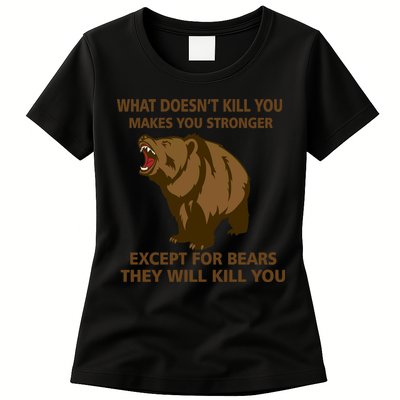 What Doesn't Kill You Makes You Stronger Except For Bears Womens T-Shirt