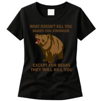 What Doesn't Kill You Makes You Stronger Except For Bears Womens T-Shirt